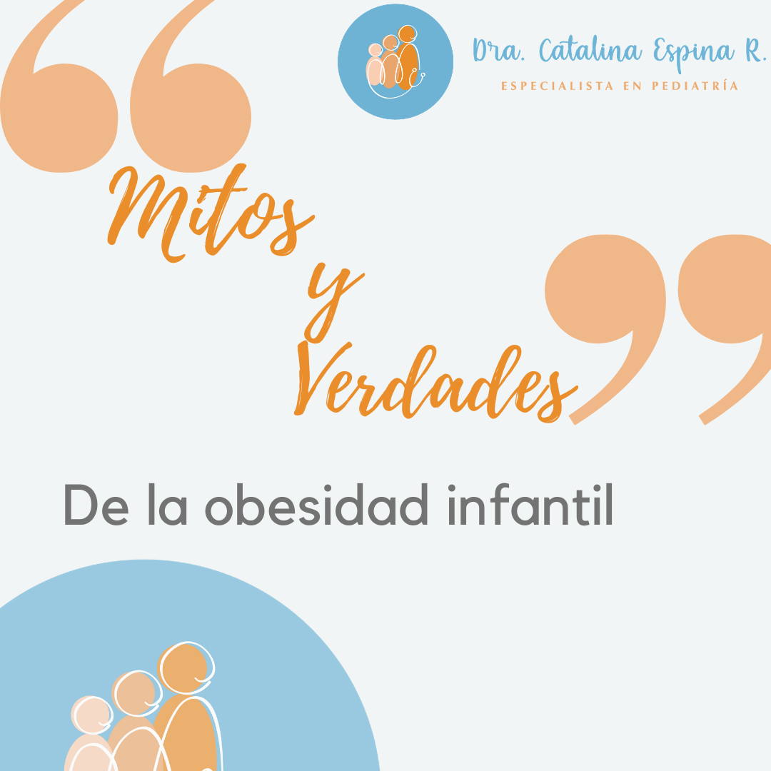 Mitos y verdades... - Dra. Catalina Espina Rodas - Pediatra