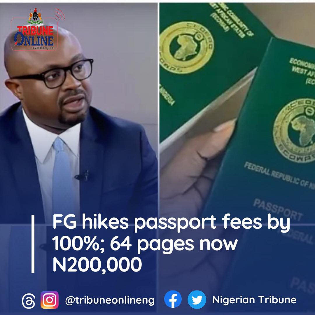 Nigerian - FG hikes passport fees by 100%; 64 pages now N200,000 “The ...