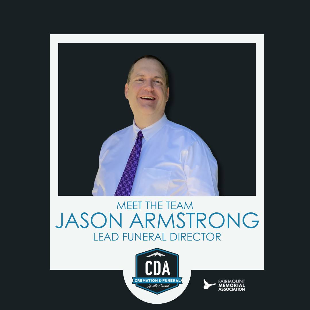 Fairmount - Welcome Jason Armstrong, Lead Funeral Director We’re ...