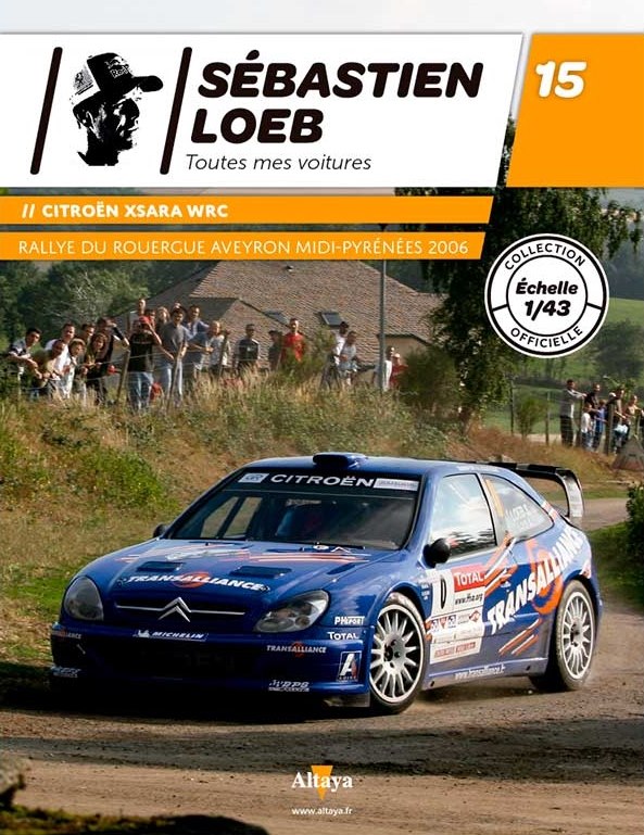 Voiture Rallye 1/43 Sébastien Loeb Citroën Xsara WRC N°15 Altaya - Neuf Boîte Fermée