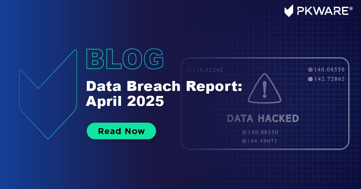 PKWARE - Discover the major data breaches reported in April 2025 ...