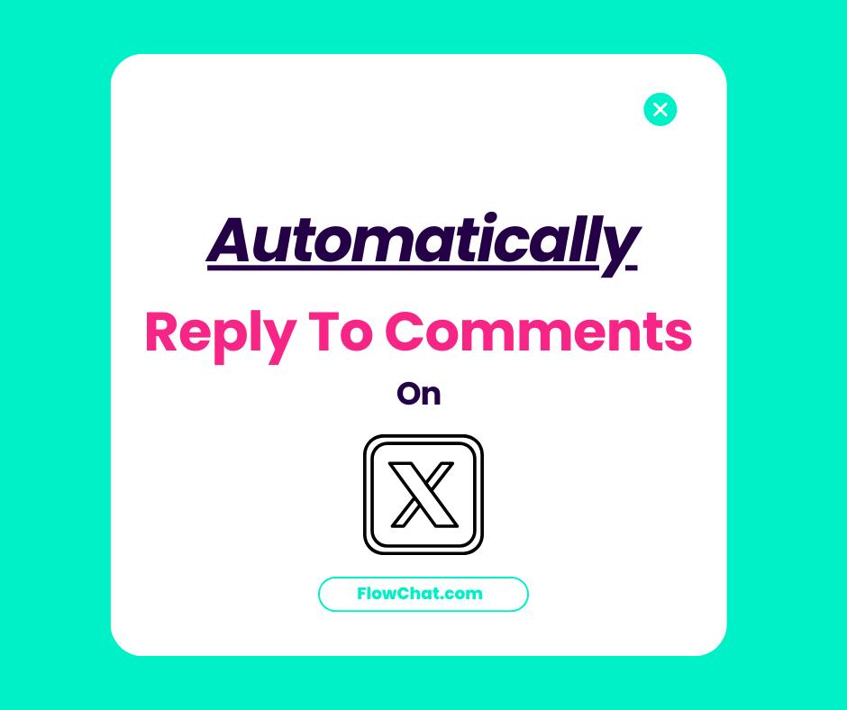 FlowChat - 🚀 Say hello to X Auto-Reply to Comments! This game-changing ...