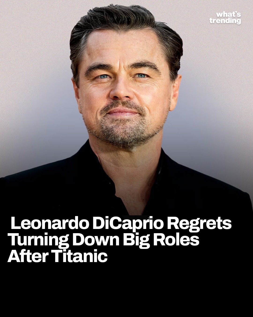 What's - After the massive success of Titanic, Leo says he “probably ...