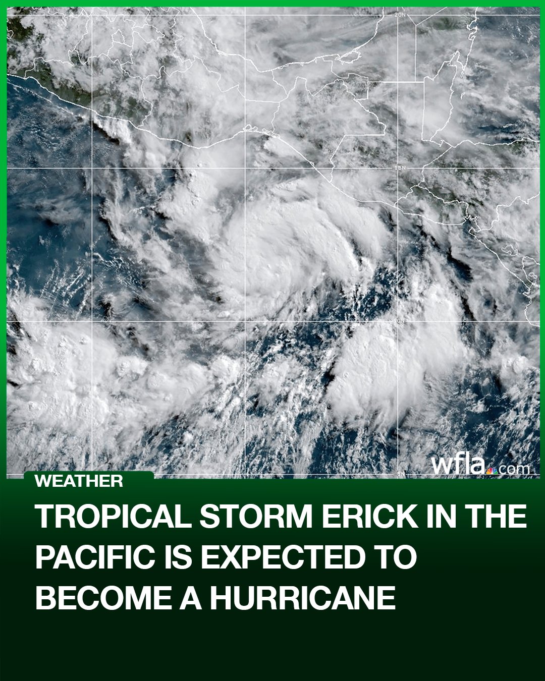 WFLA - Tropical Storm Erick formed early Tuesday near southern Mexico ...