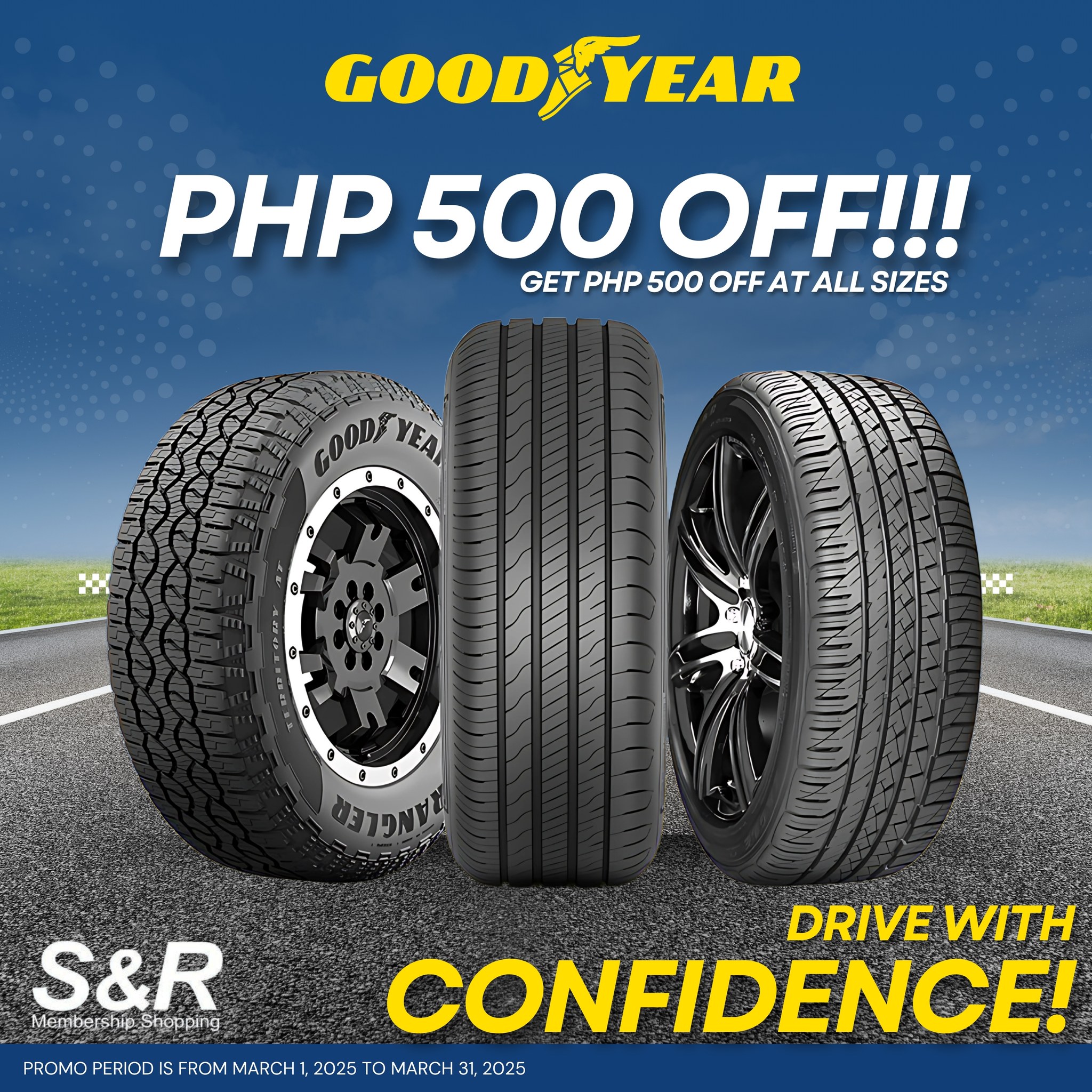 S&R - Better tires, better drive! 🚘💨 Enjoy ₱500 OFF Goodyear tires ...