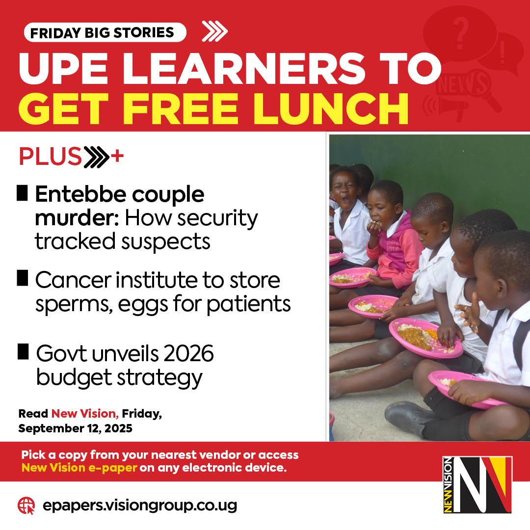 The New Vision - 📰 Friday’s Big Stories 🍛 UPE learners to... | Facebook