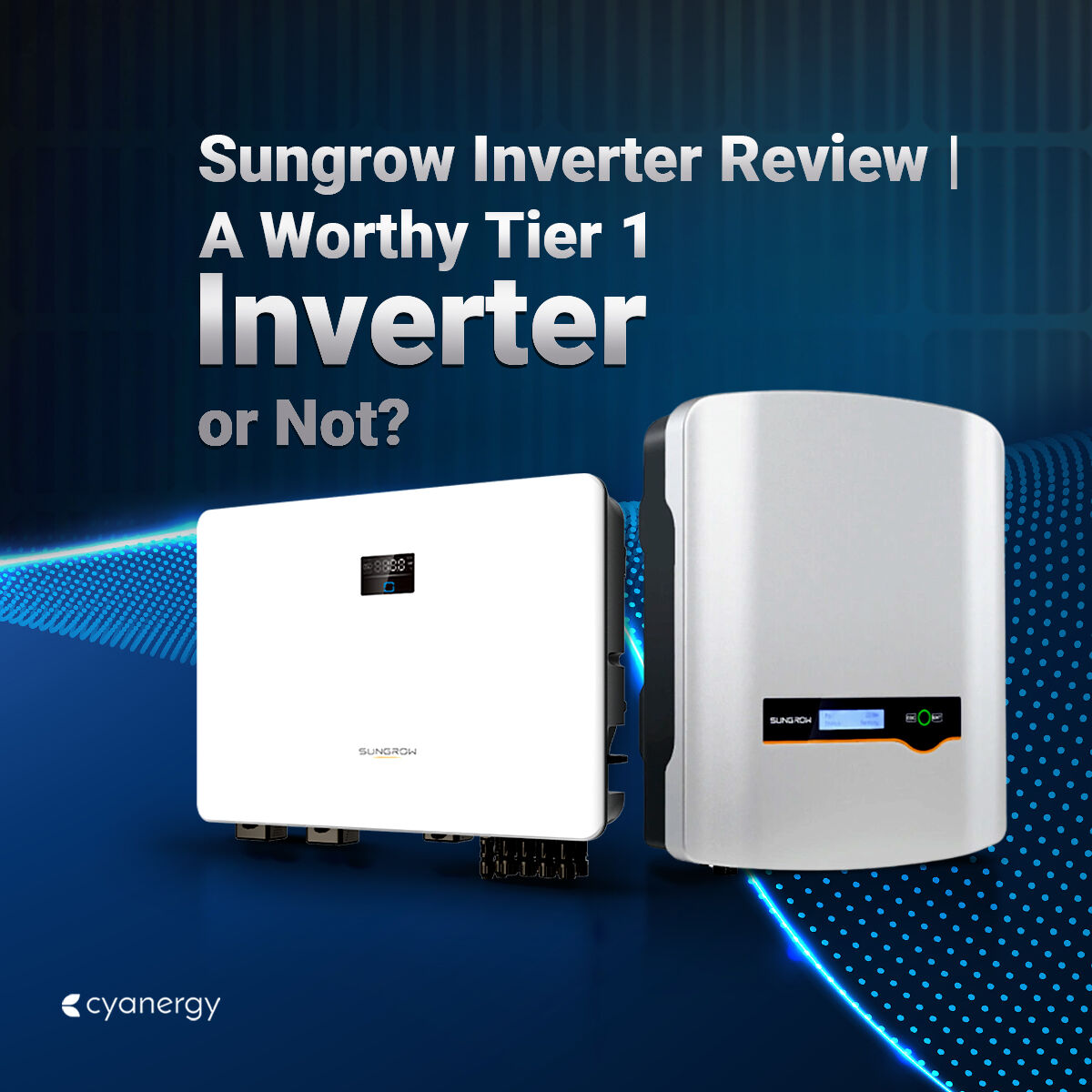 Cyanergy - Is the Sungrow Inverter really Tier 1, or just Tier Hype? We ...