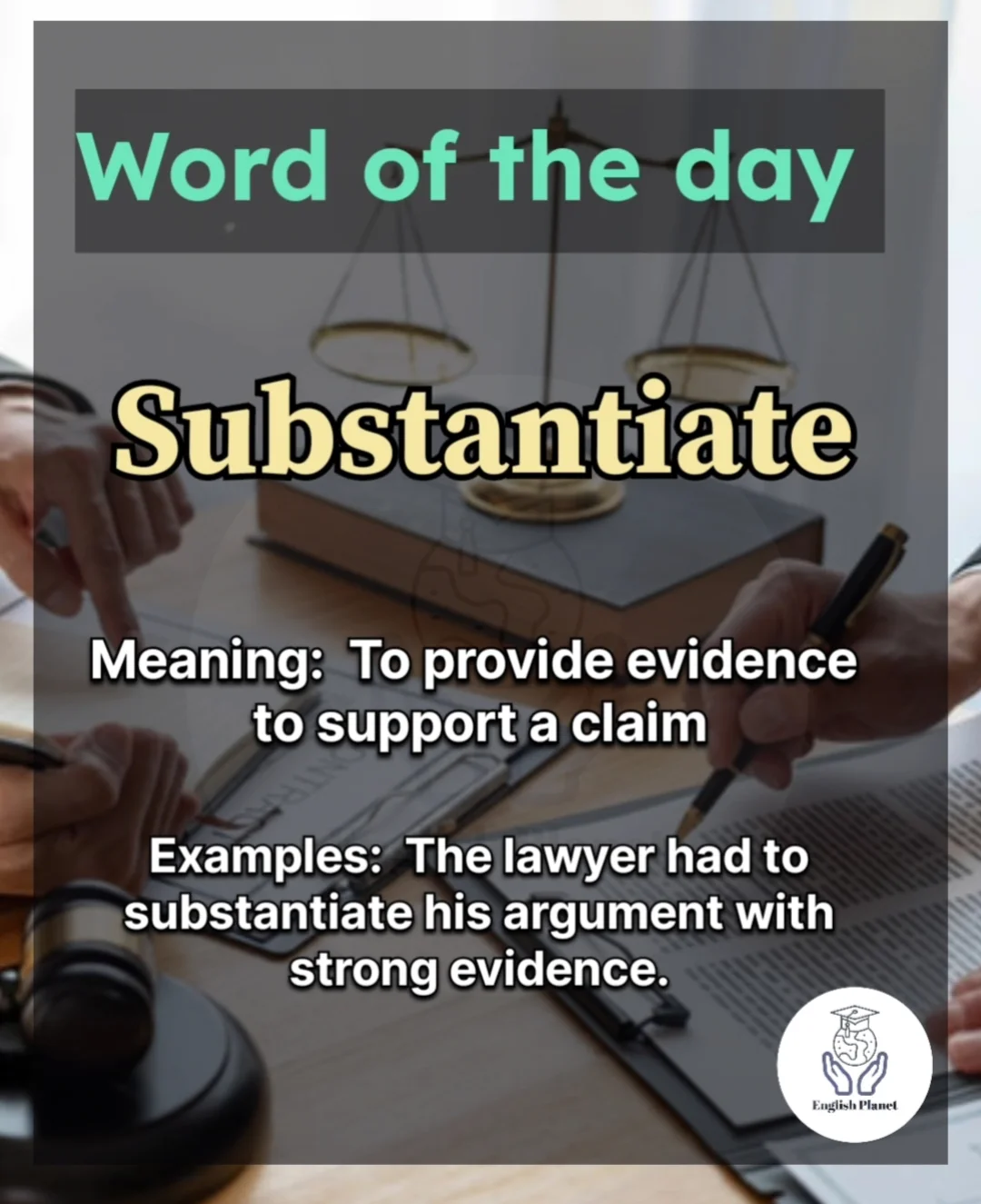 English planet - Word of the day: Substantiate Meaning: to... | Facebook