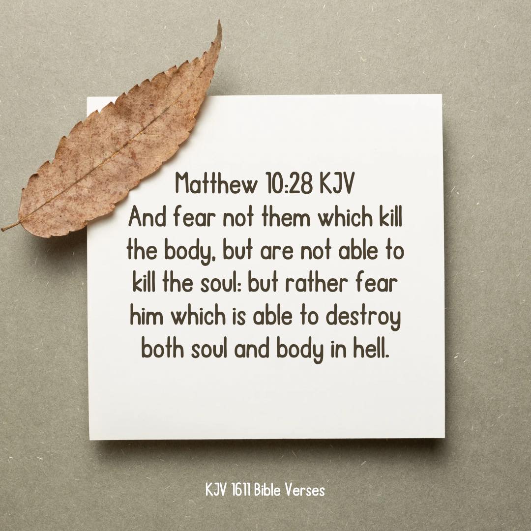 Matthew 10:28 KJV And fear not... - KJV 1611 Bible Verses | Facebook