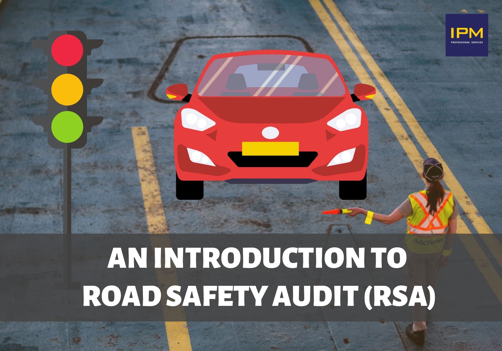IPM - 🚗🚗 An Introduction to Road Safety Audit | Pengenalan kepada Audit ...