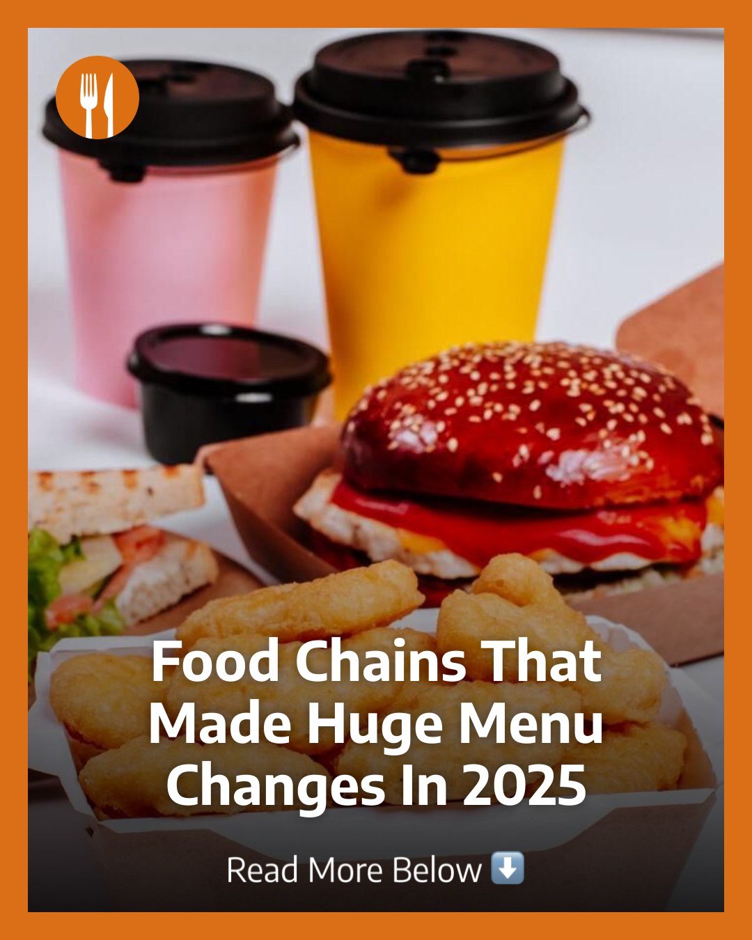 Daily - Major food chains made big menu changes in 2025, swapping old ...