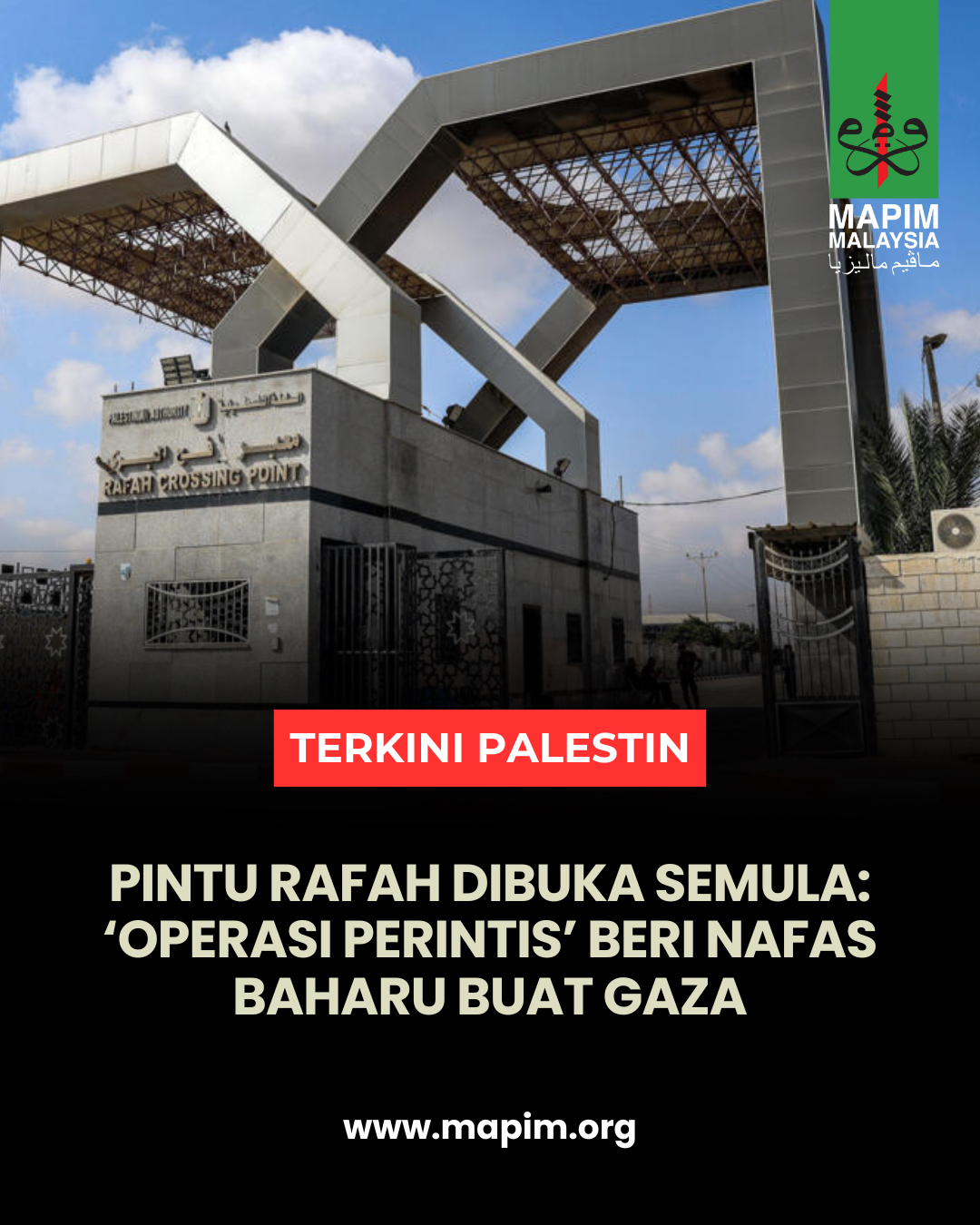 MAPIM - PINTU RAFAH DIBUKA SEMULA: ‘OPERASI PERINTIS’ BERI NAFAS BAHARU ...