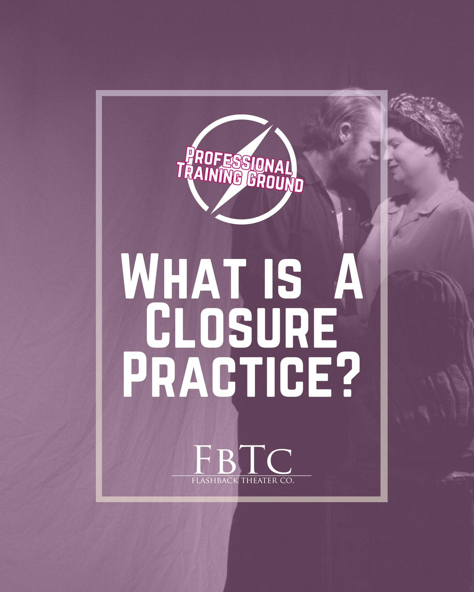 What is a Closure Practice? For... - Flashback Theater Co. | Facebook