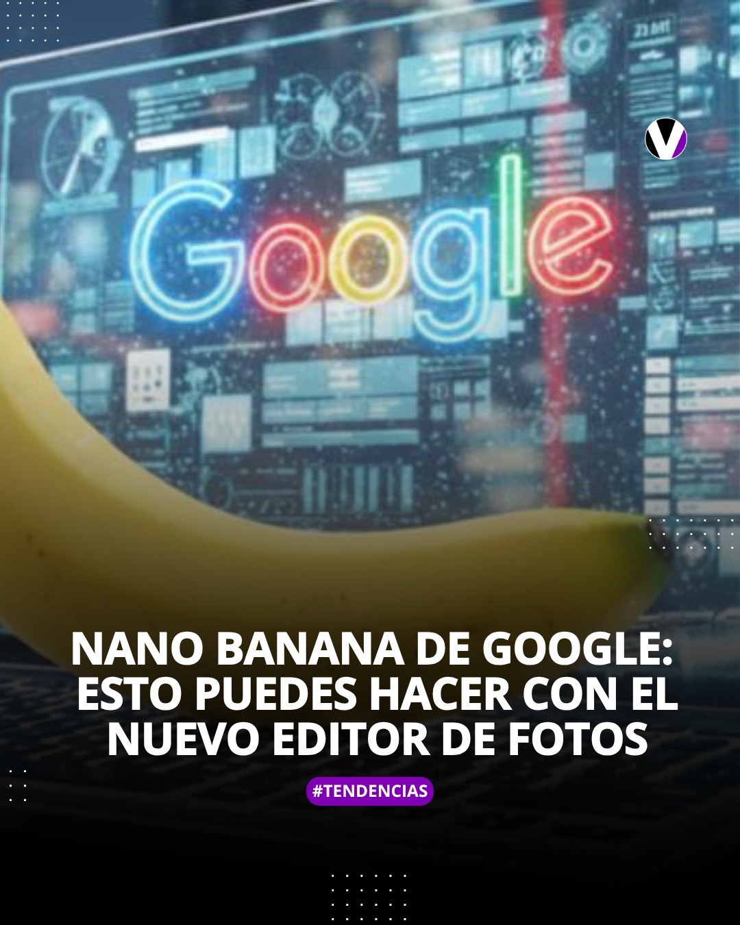 Revista Vistazo - Nano Banana es la nueva IA de Google... | Facebook