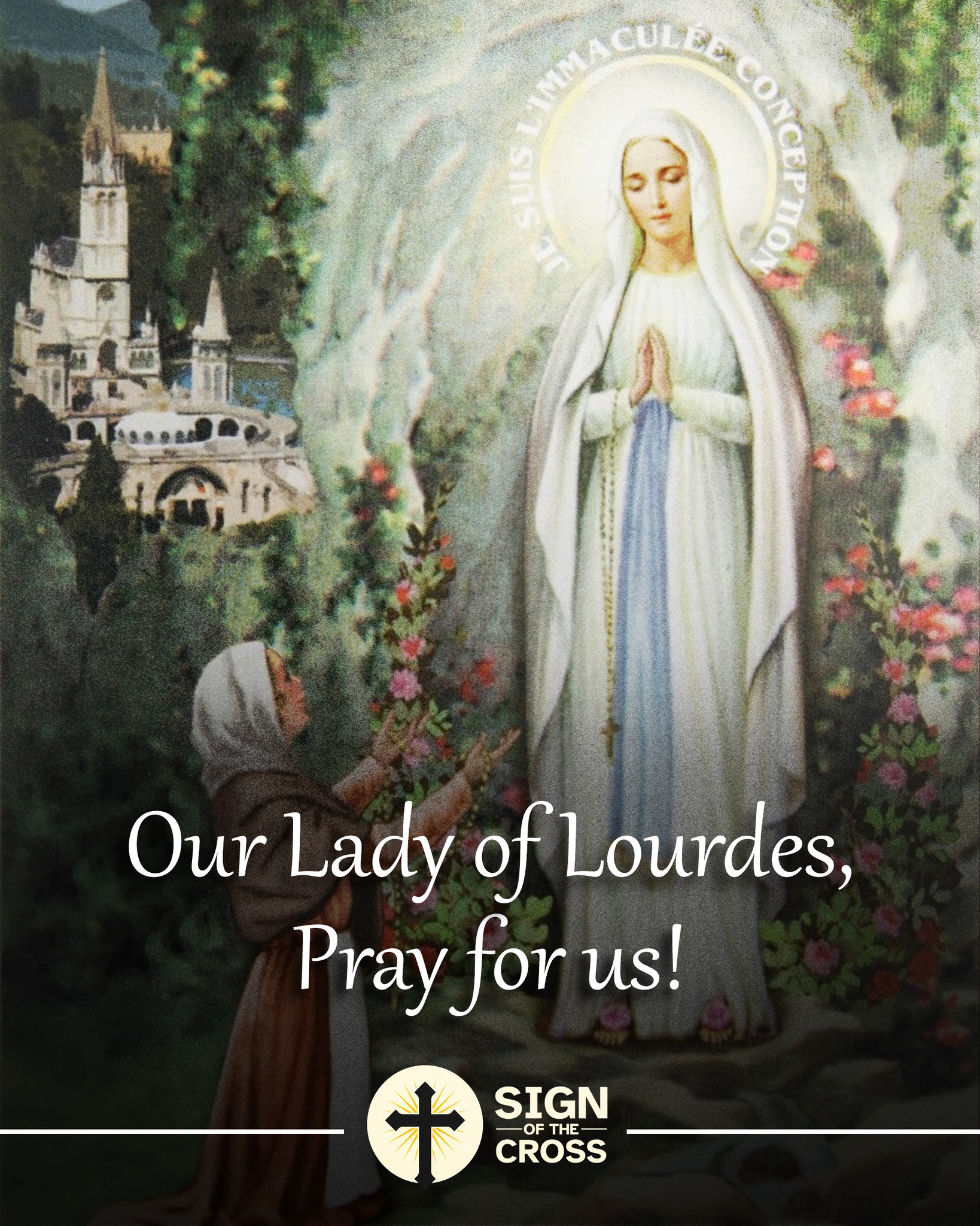 Sign - Blessed Feast of Our Lady of Lourdes! Let us pray, Grant us, O ...