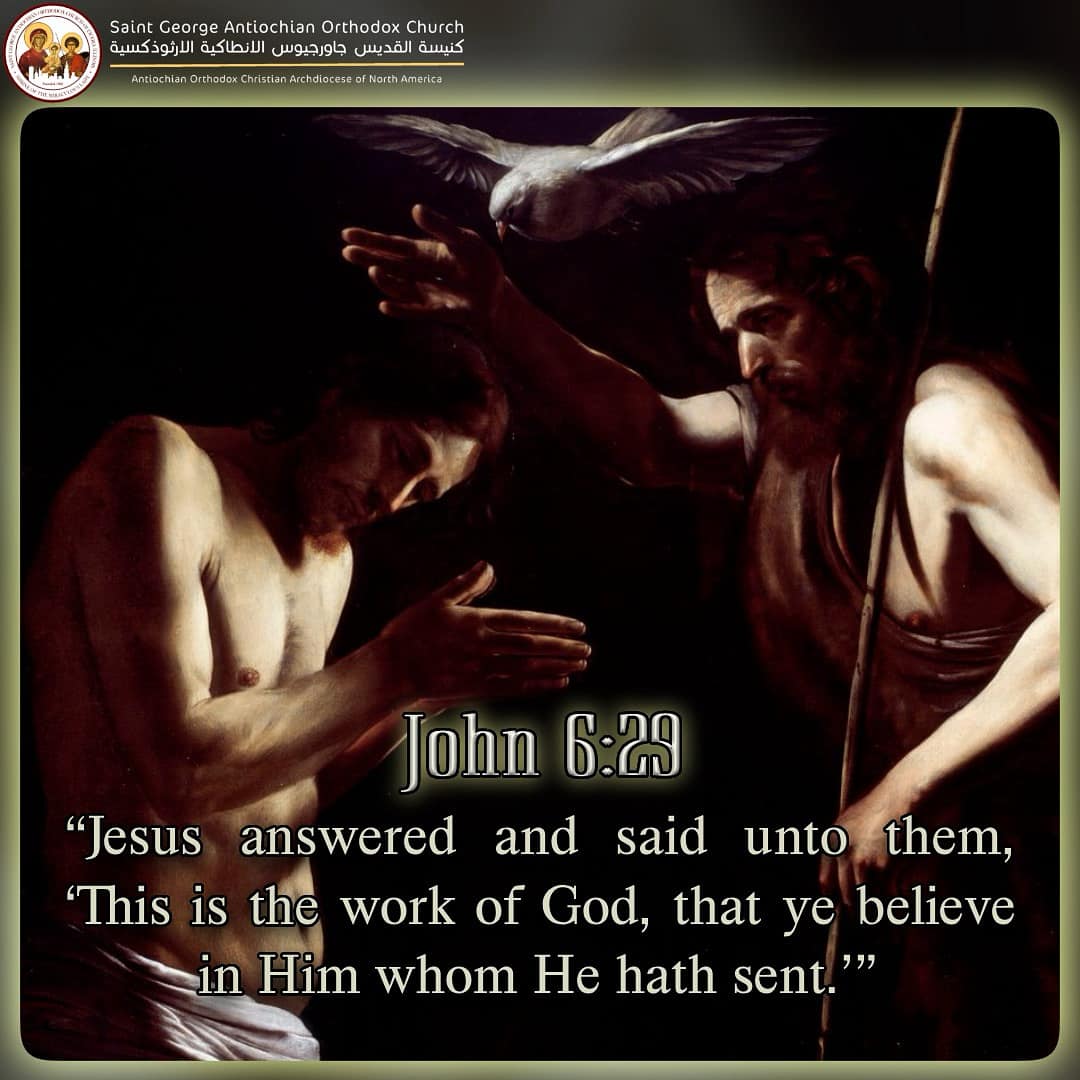 John 6:29 —... - Saint George Antiochian Orthodox Church | Facebook