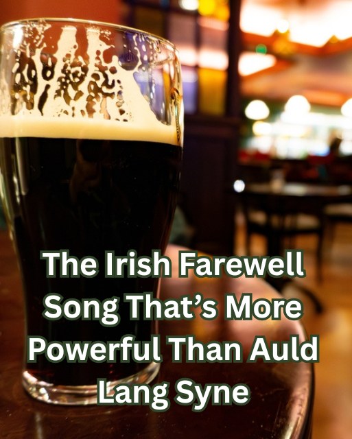Love - The Irish Farewell Song That’s More Powerful Than Auld Lang Syne ...