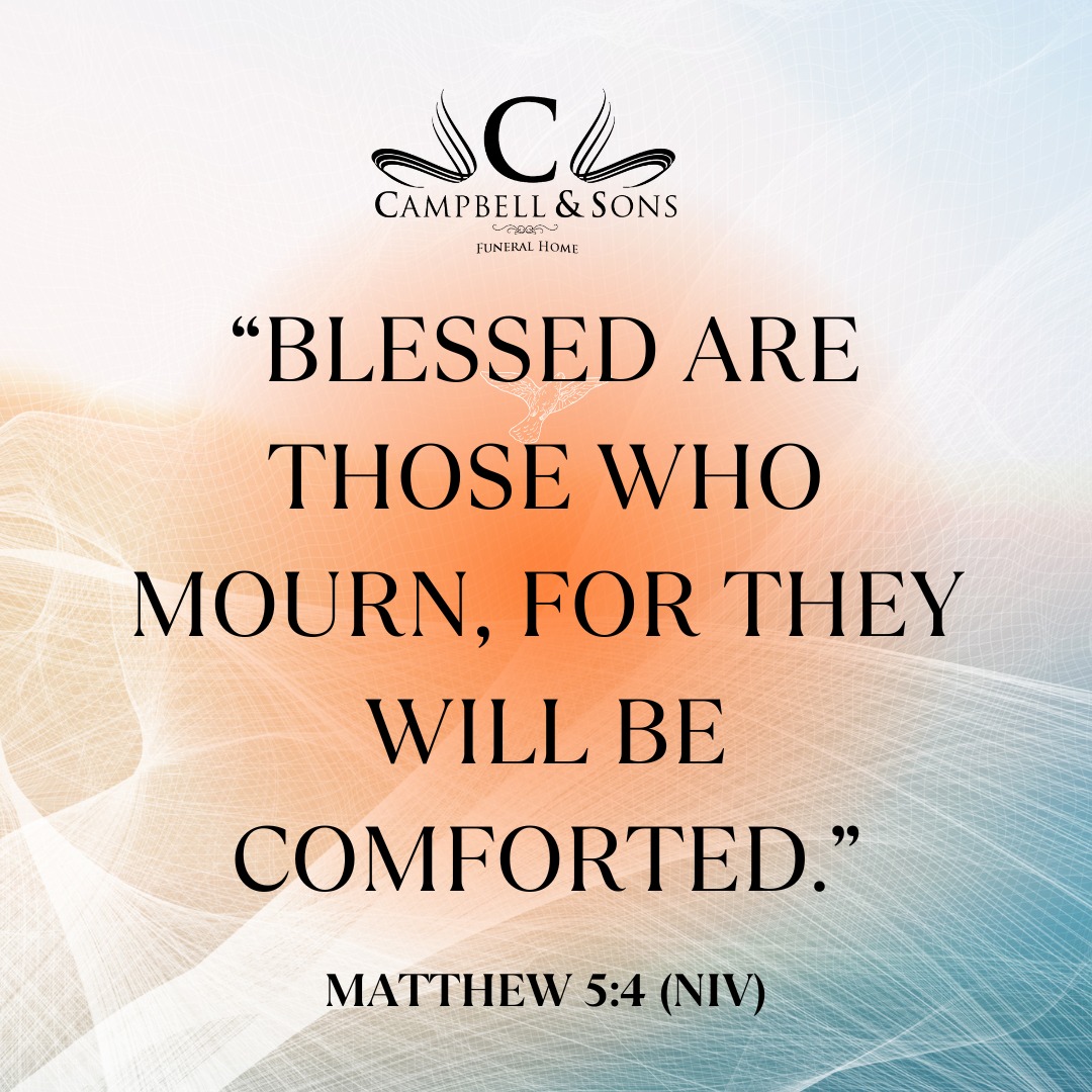Matthew 5:4 (NIV) “Blessed... - Campbell & Sons Funeral Home | Facebook