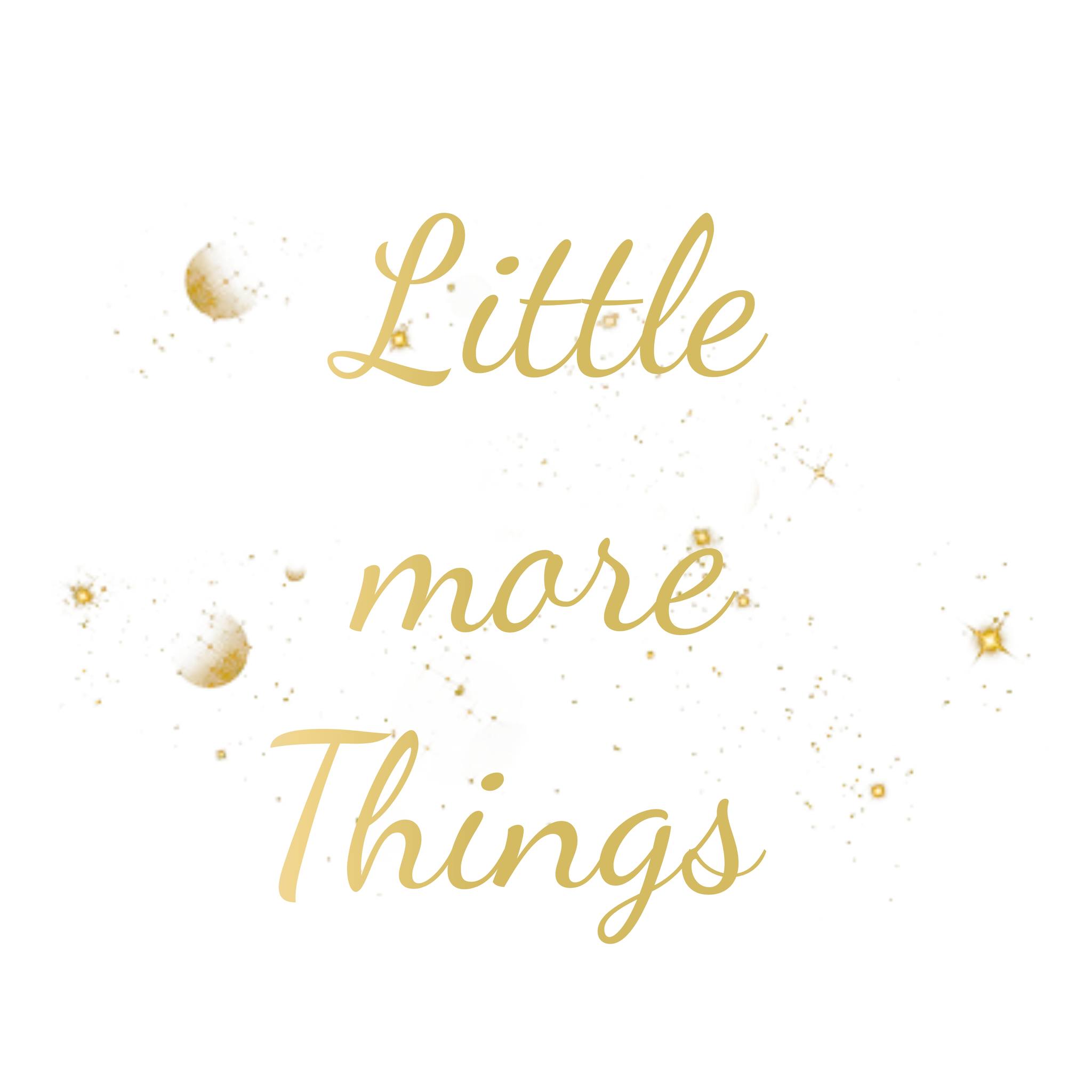 Little more Things