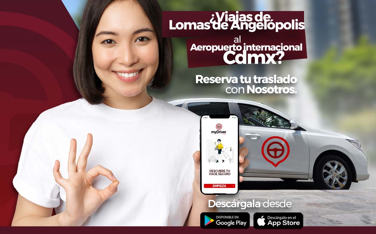 MyDriver - Viajas desde Lomas de Angelopolis al ️...