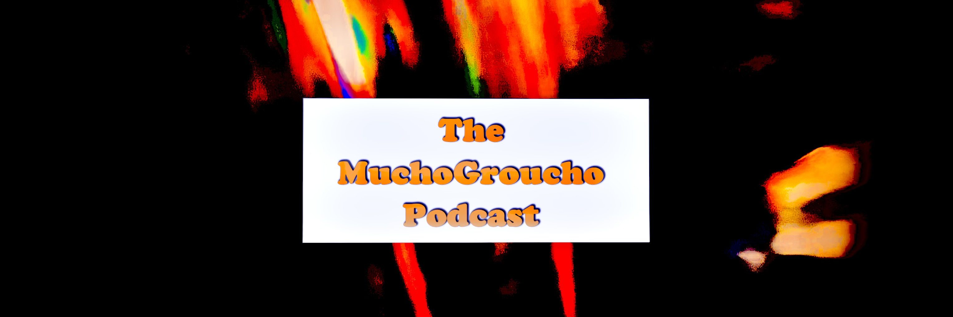 The MuchoGroucho Podcast