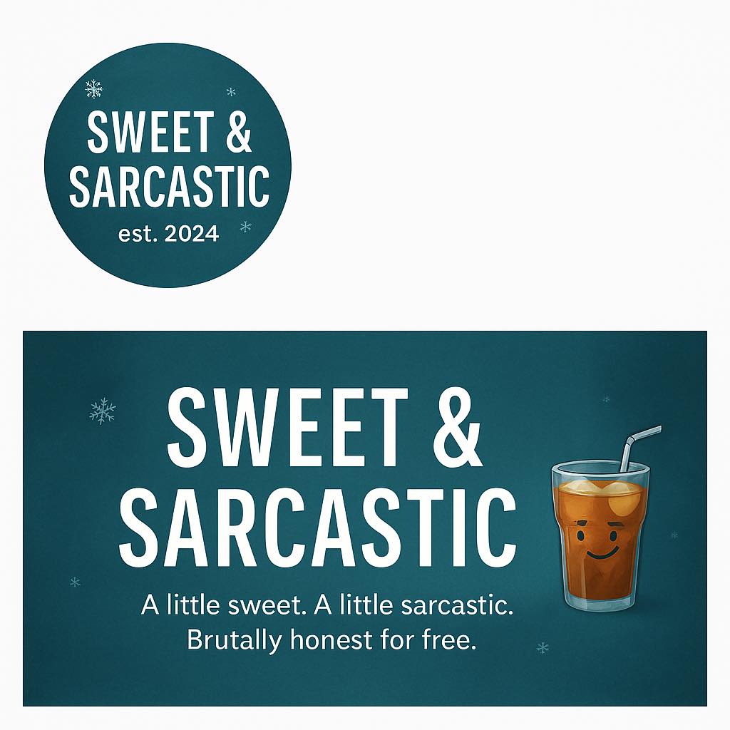 Sweet and Sarcastic and a little funny