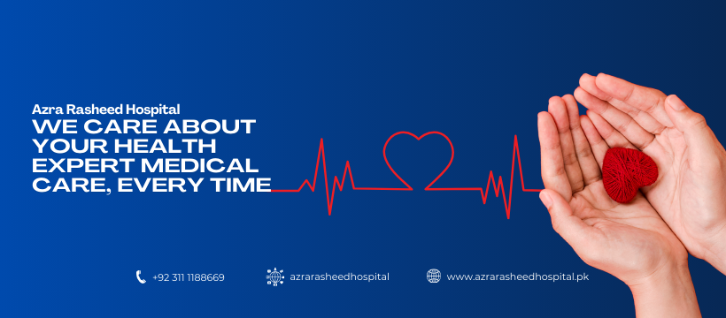Azra Rasheed Hospital | Lahore
