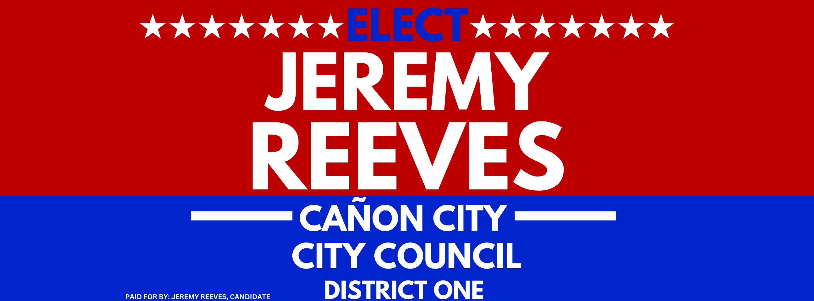 Elect Jeremy Reeves for Cañon City Council District 1