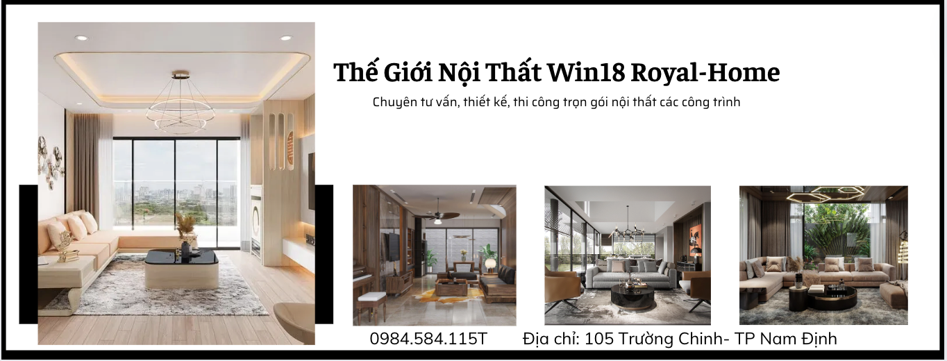 Thế Giới Nội Thất Win18 Royal-Home | Nam Định