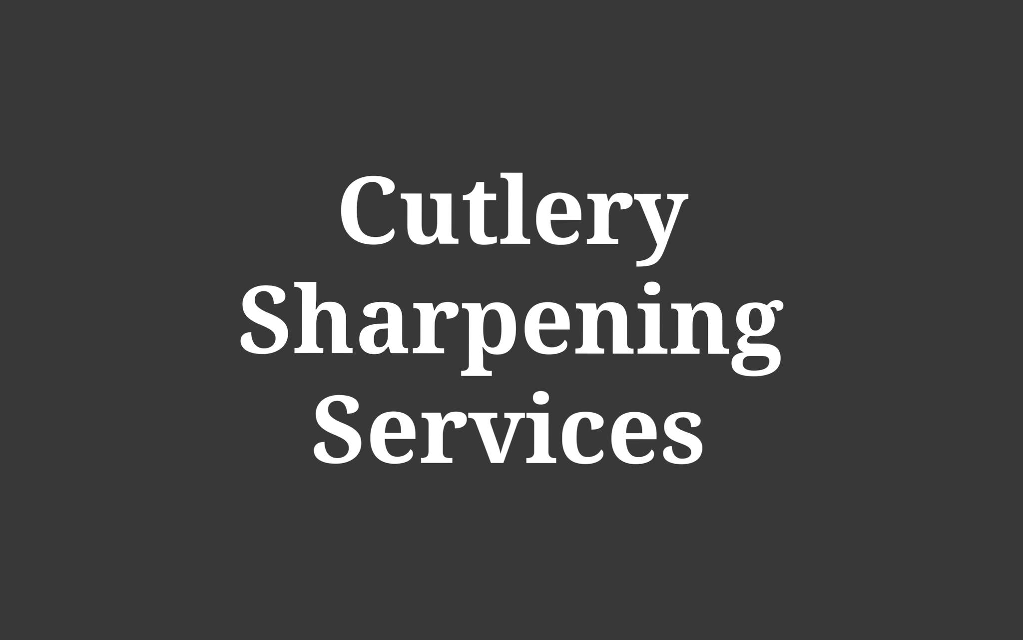 Cutlery Sharpening Services | Gardena CA