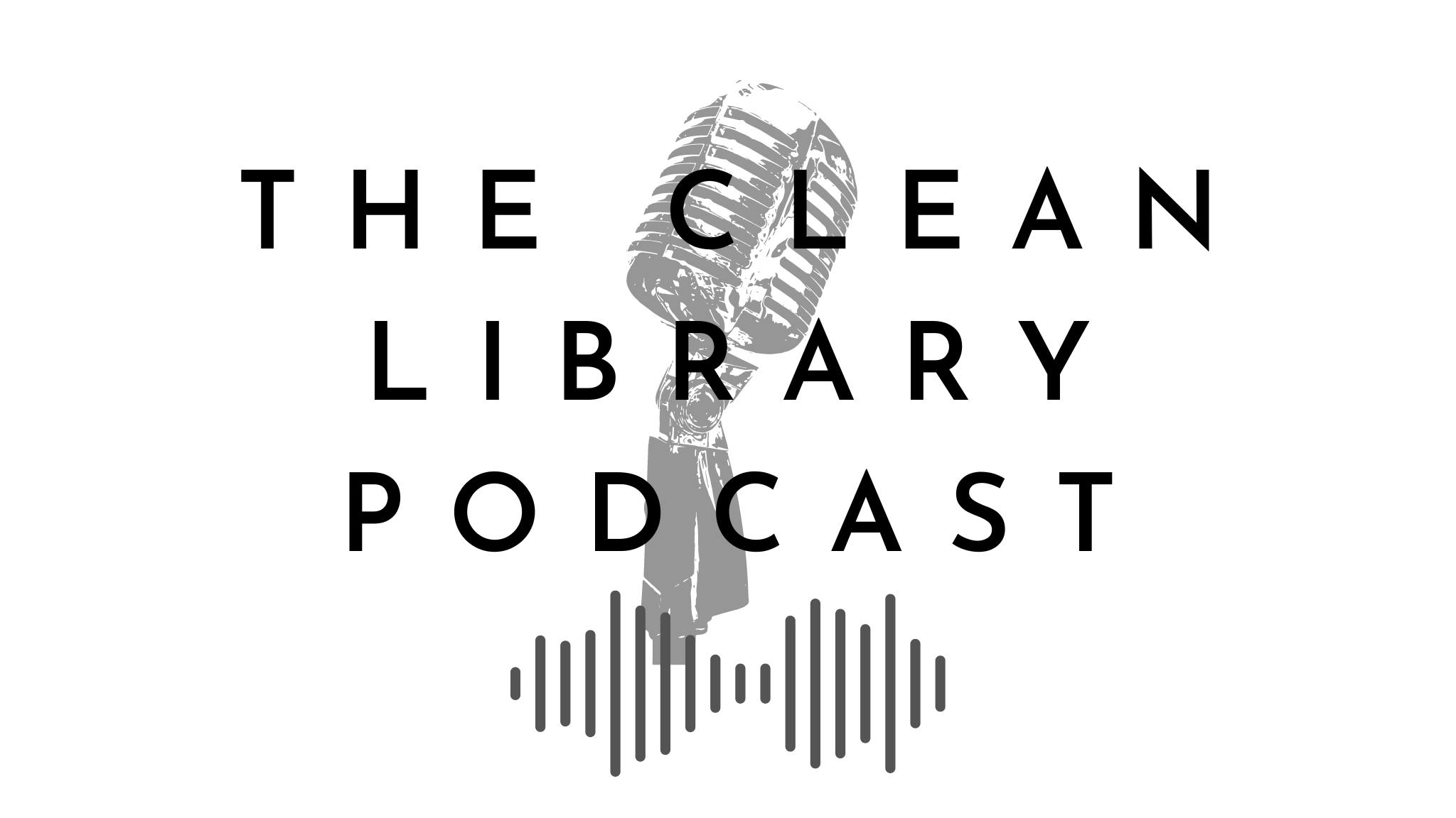 The Clean Library Podcast