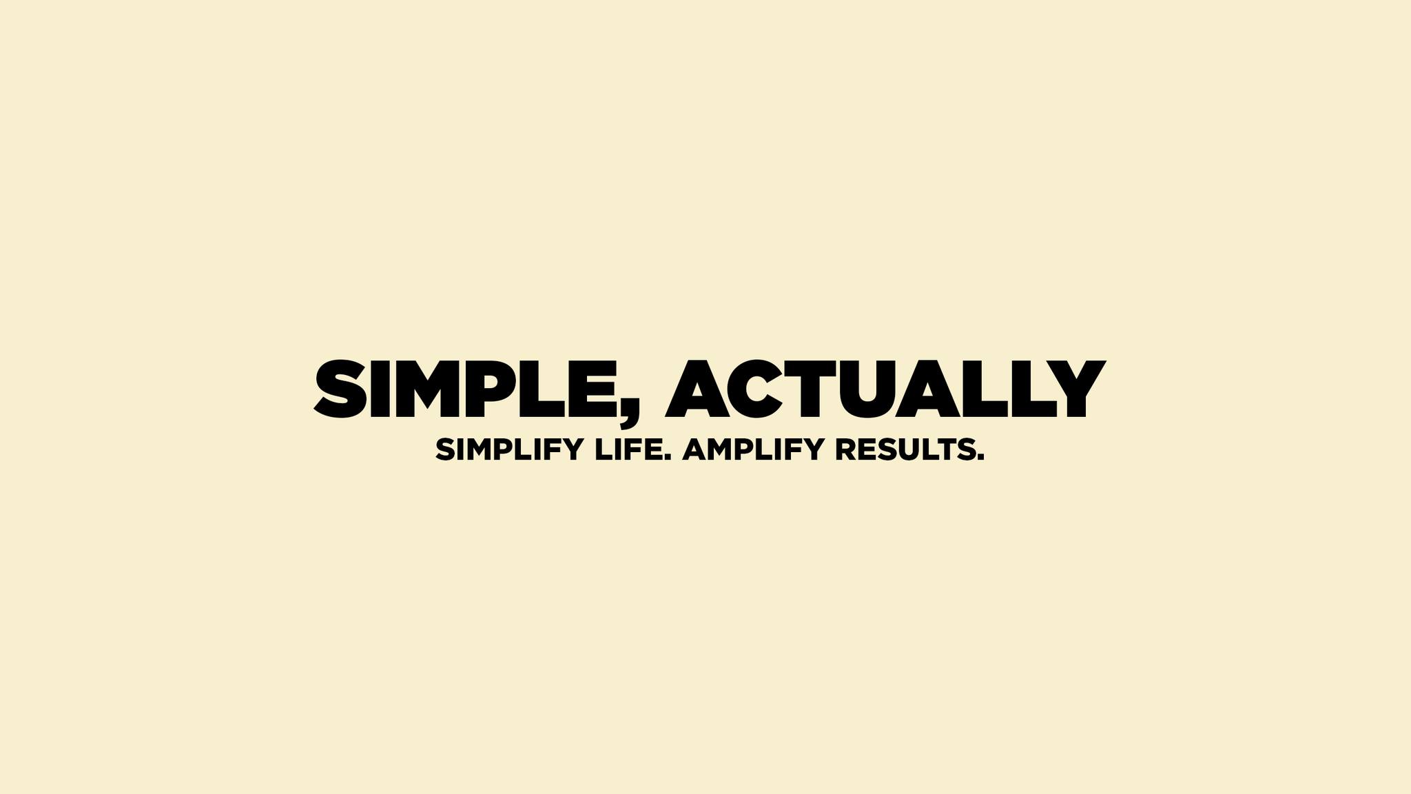 Simple, actually