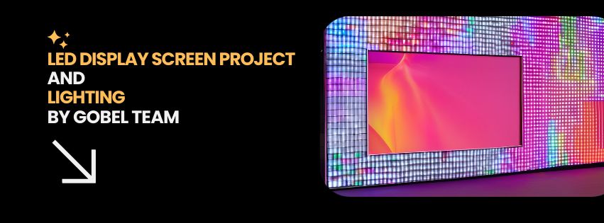 LED Display Screen Project & Lighting by Gobel Team