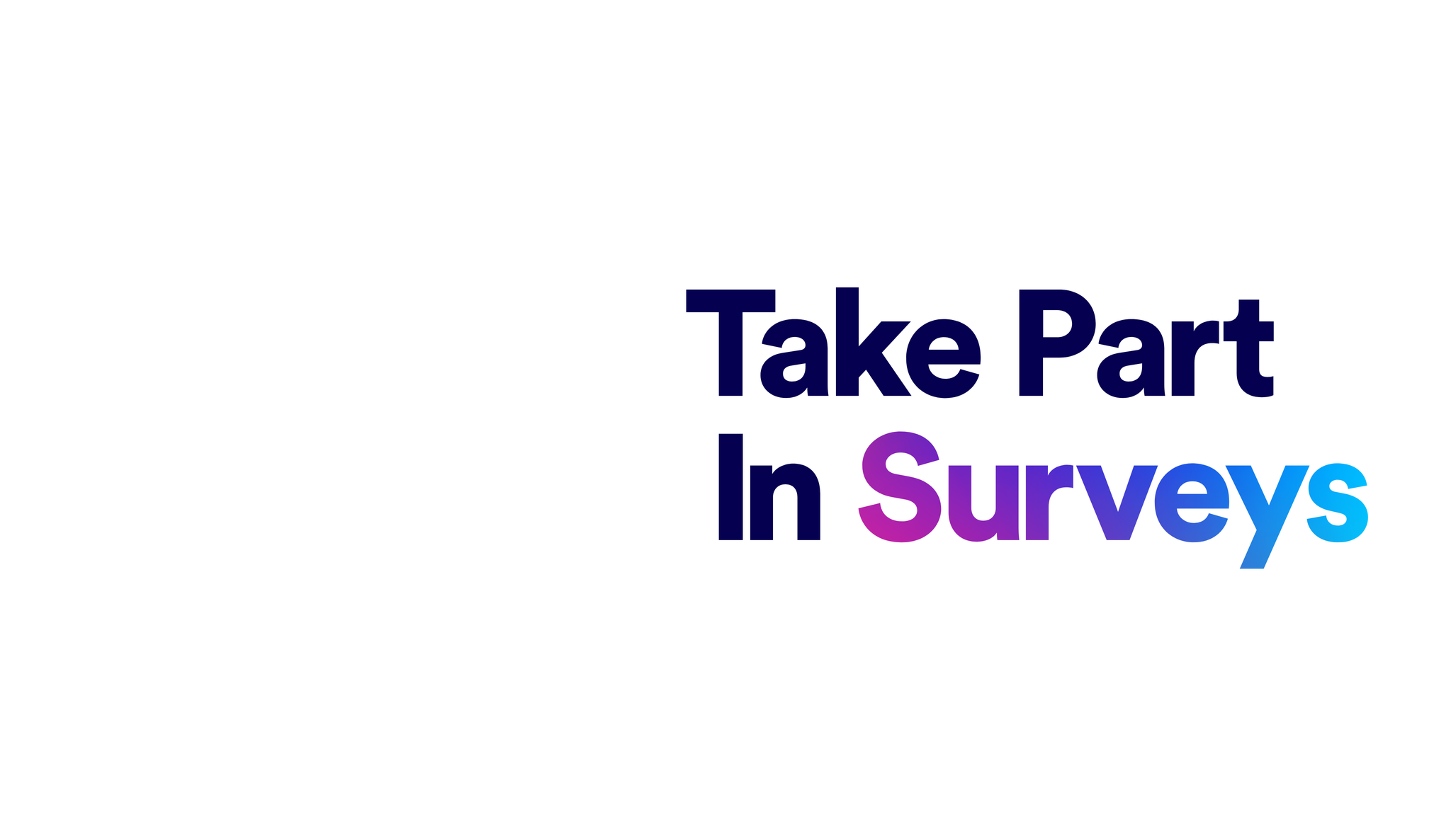 Take Part in Surveys