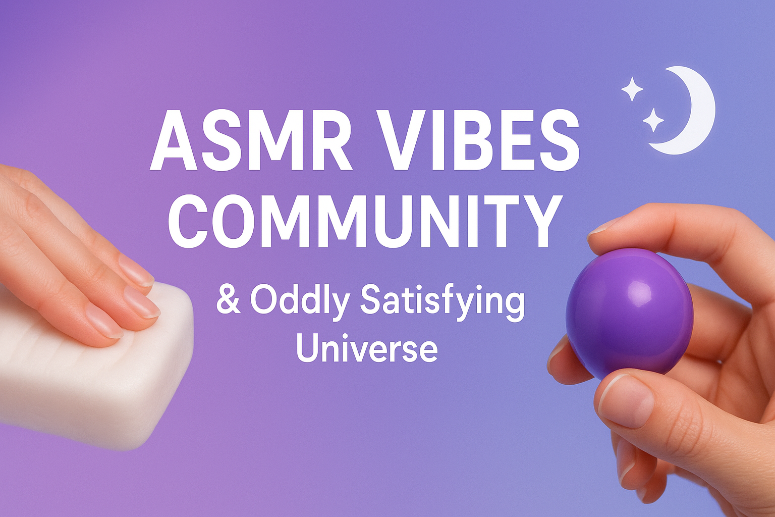 ASMR Vibes Community & Oddly Satisfying Universe | Facebook