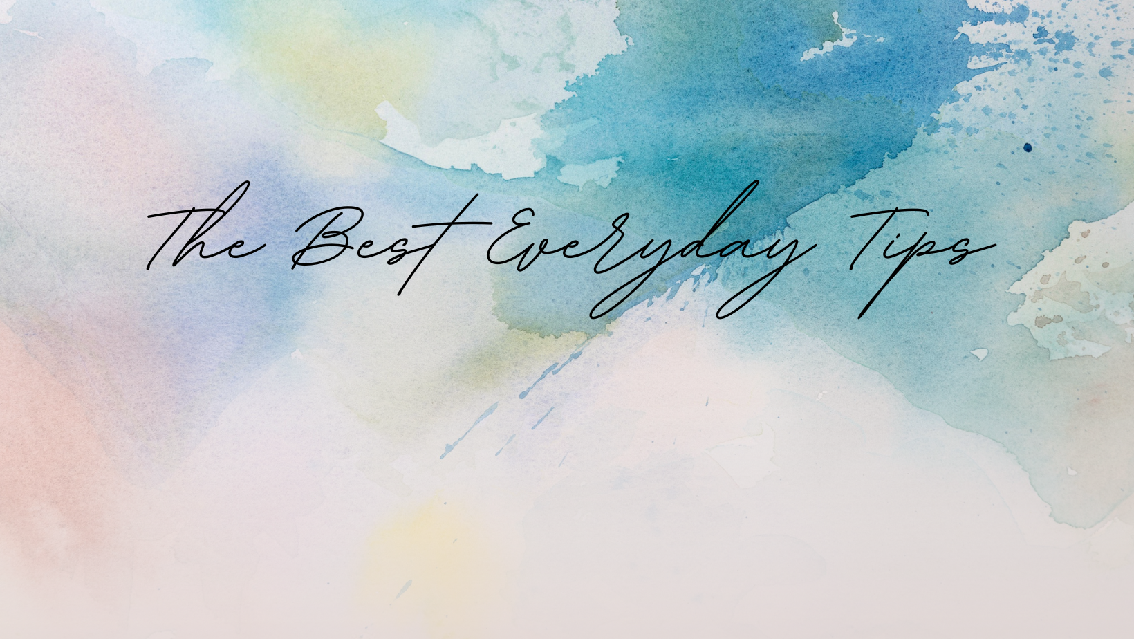 The Best Everyday Tips