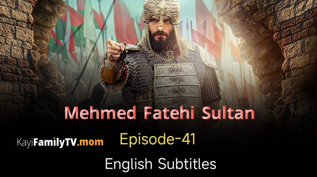 Kayifamilytv - Watch Mehmed Fetihler Sultani Episode 41... | Facebook