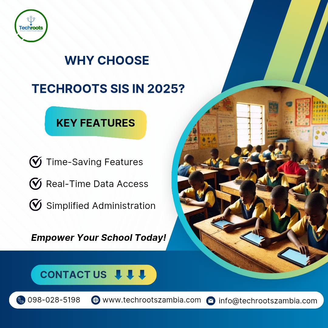 Why Choose Techroots SIS in 2025?... - Techroots Zambia | Facebook