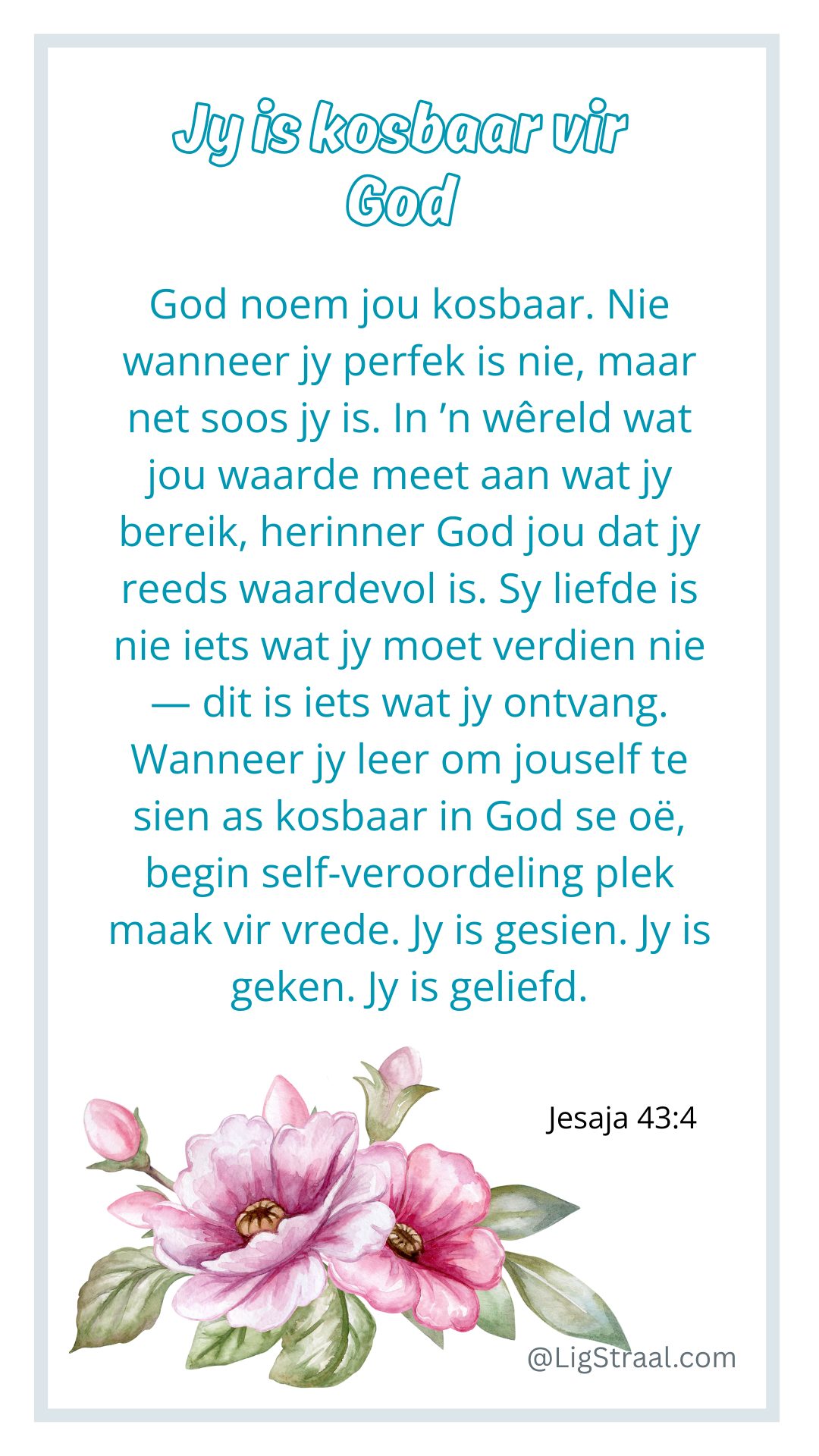 LigStraal - 📖 Jesaja 43:4 - Omdat jy vir My kosbaar is,... | Facebook
