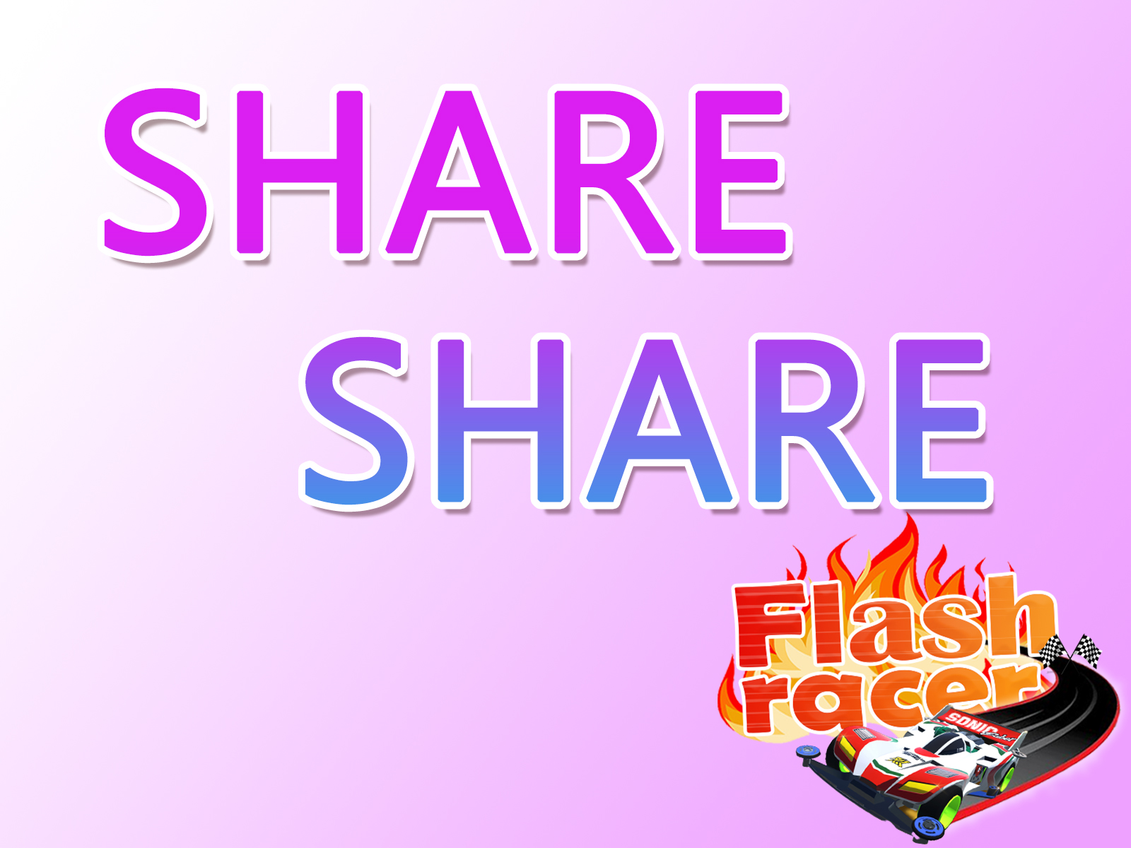 Flash Racer - Share and Share! HI dear racers happy...