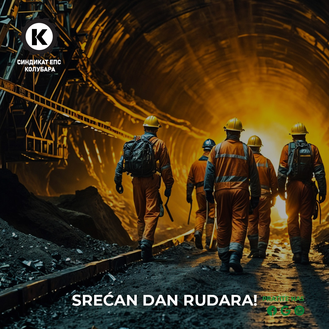 Sindikat - ⛏ SREĆAN DAN RUDARA! ⛏ SO EPS Kolubara čestita Dan rudara ...
