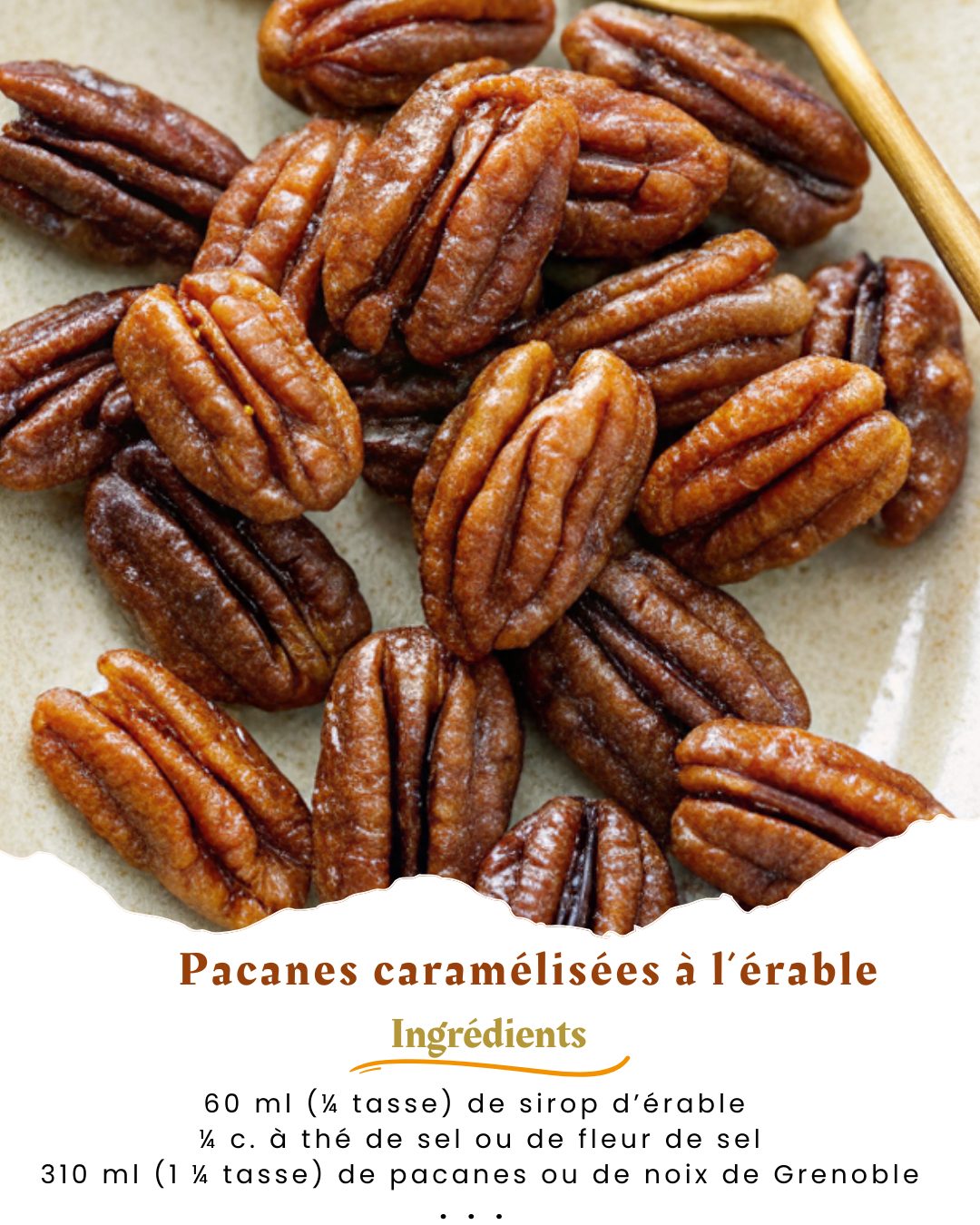 Recettes - Pacanes caramélisées à l’érable Ingrédients 60 ml (¼ tasse ...