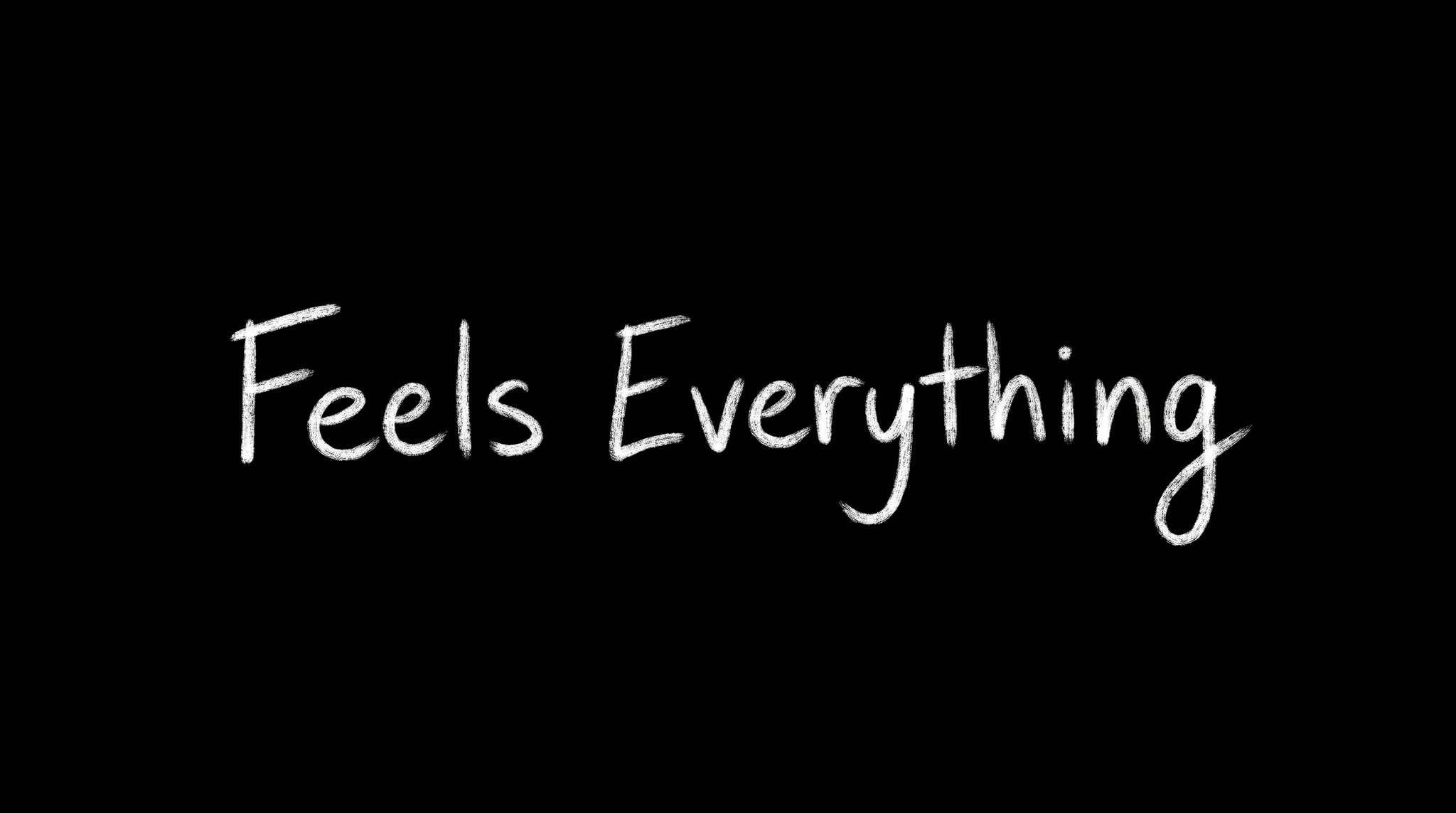 Feels Everything