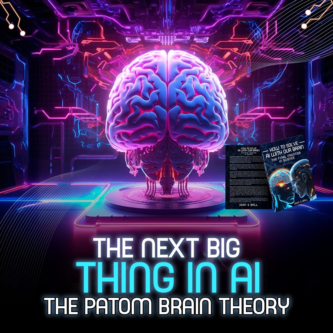 John Ball - AI is about to change forever, and the Patom Brain Theory ...