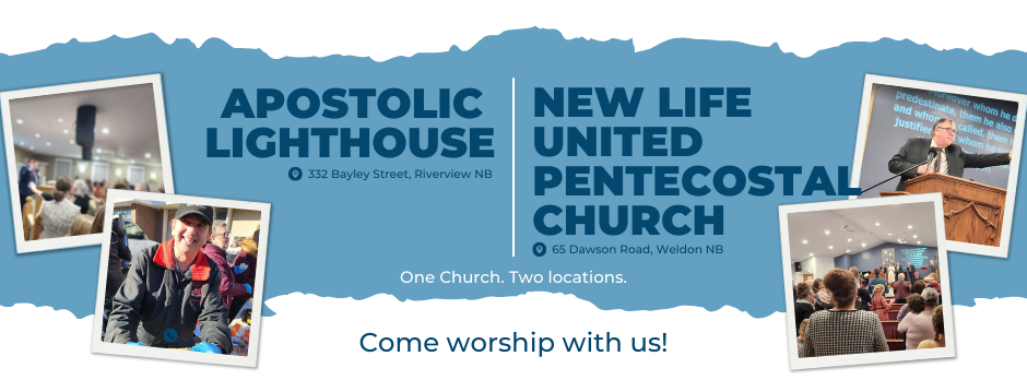 Apostolic Lighthouse - New Life UPC | Riverview NB