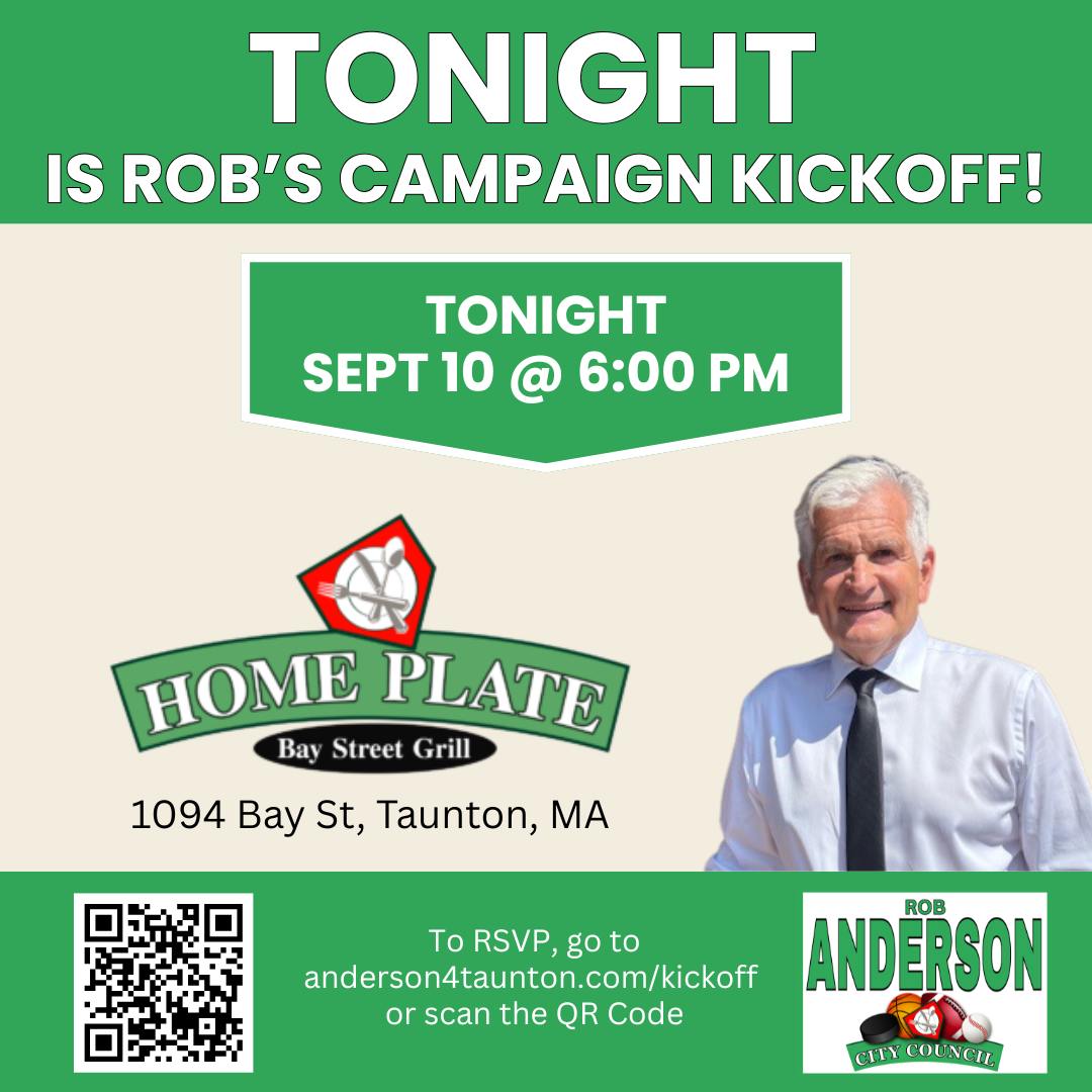 Rob - It's finally here! Today is Rob's Campaign Kickoff for Taunton ...