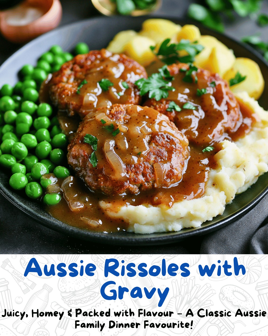 Easy - Aussie Rissoles with Gravy Ingredients (Serves 4–6): For the ...