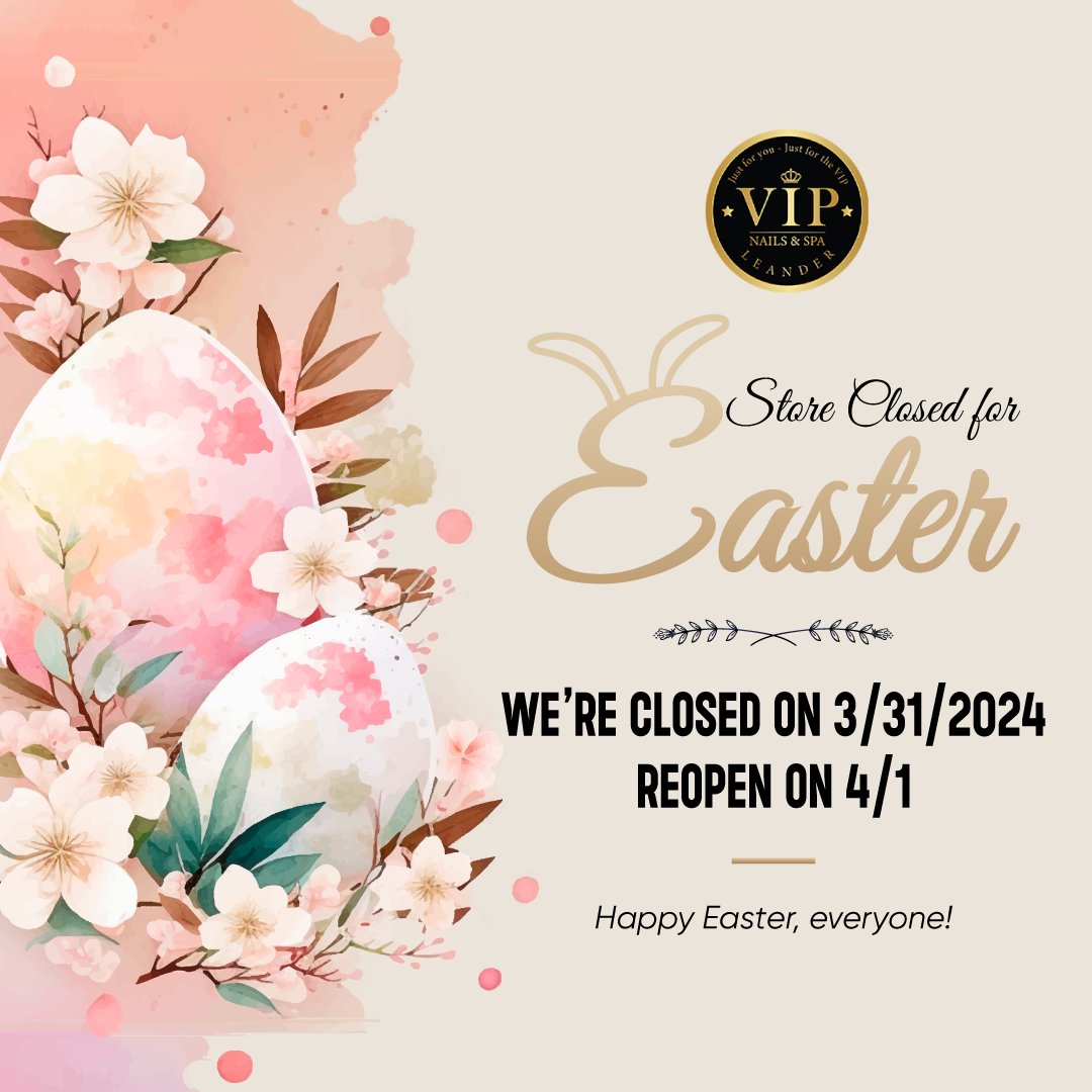 𝐂𝐥𝐨𝐬𝐞𝐝 𝐟𝐨𝐫 𝐄𝐚𝐬𝐭𝐞𝐫 Hi, everyone.... - VIP Nails & Spa Leander | Facebook