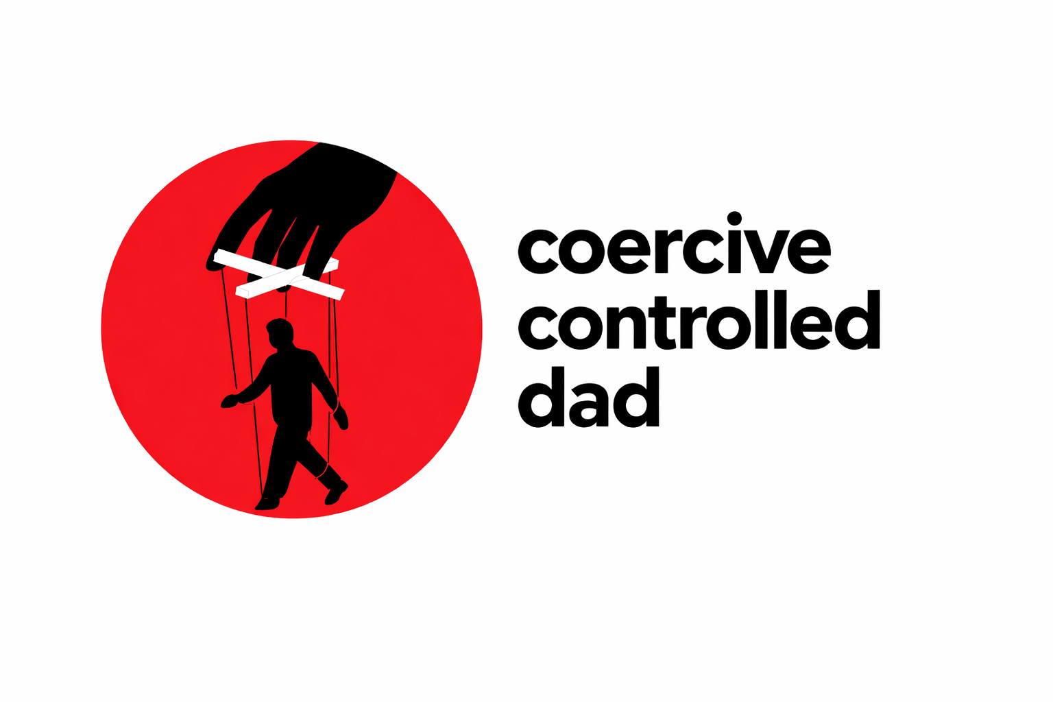 Coercive Controlled Dad