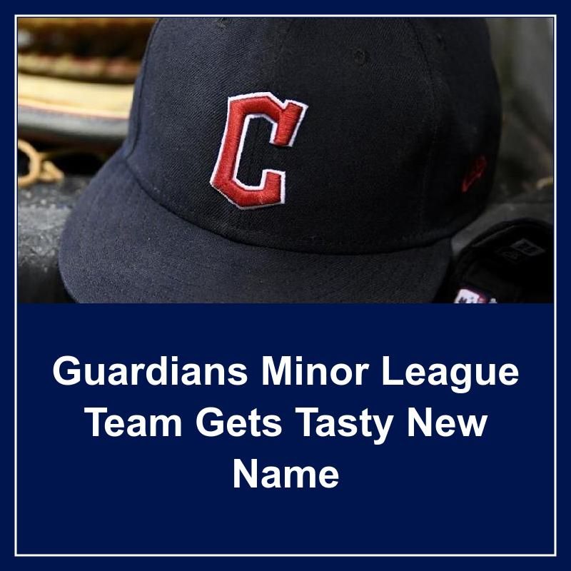 Cleveland - Guardians Minor League Team Gets Tasty New Name ⚾ Continue ...
